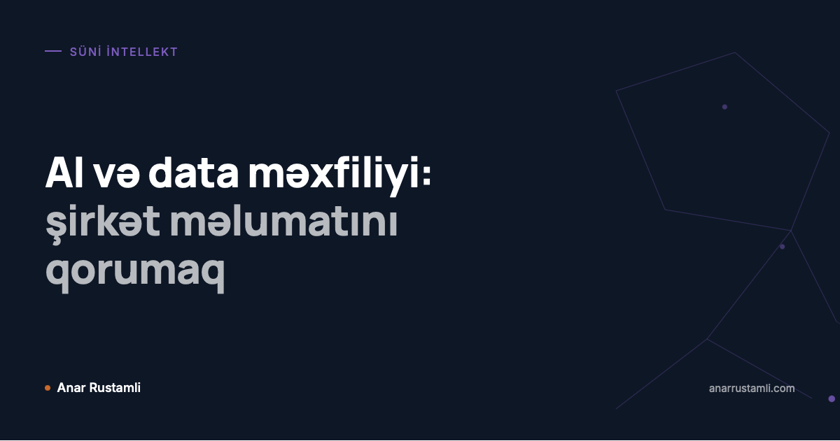 AI və data məxfiliyi: şirkət məlumatını qorumaq posteri