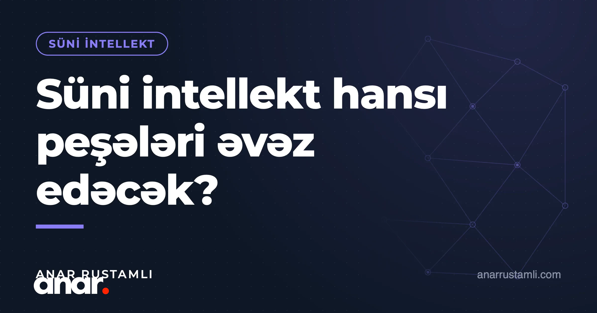 Süni intellekt hansı peşələri əvəz edəcək? — Anar Rustamli