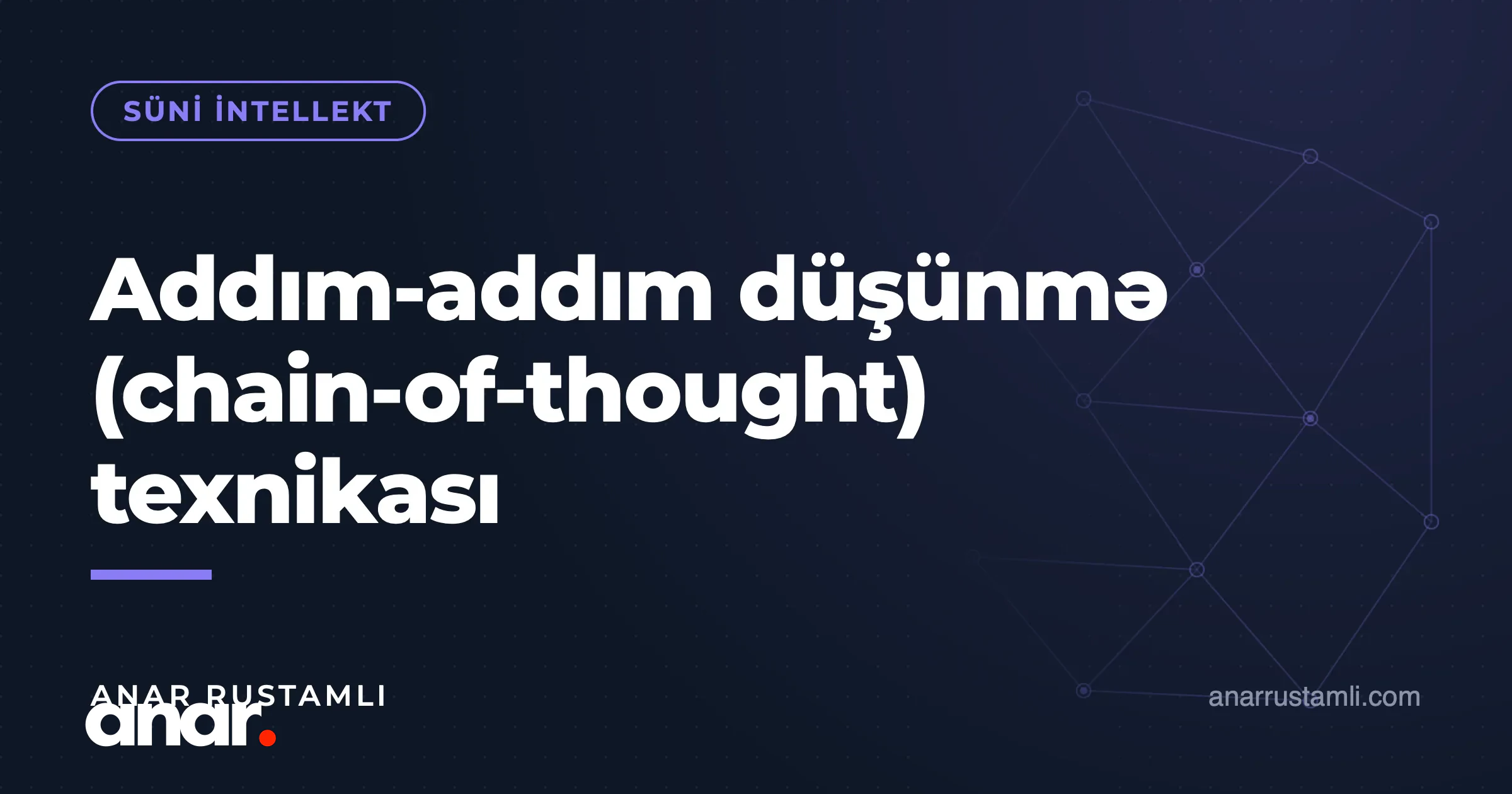 Addım-addım düşünmə (chain-of-thought) texnikası — Anar Rustamli