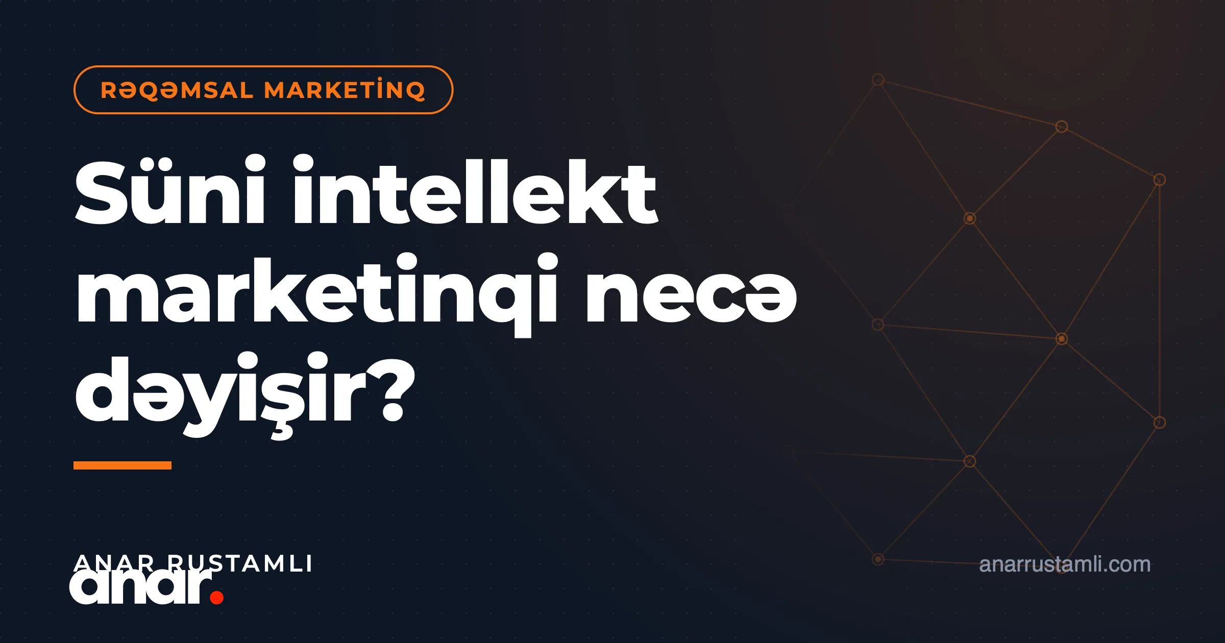Süni intellekt marketinqi necə dəyişir? — Anar Rustamli