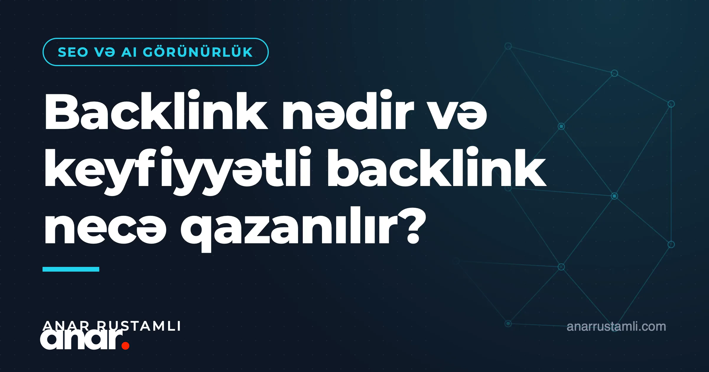 Backlink nədir və keyfiyyətli backlink necə qazanılır? — Anar Rustamli