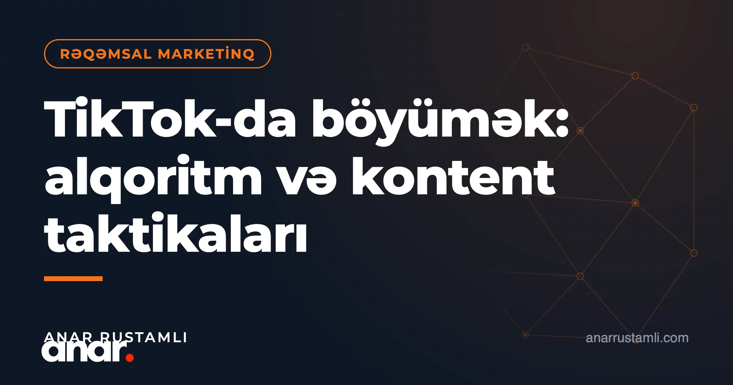 TikTok-da böyümək: alqoritm və kontent taktikaları — Anar Rustamli