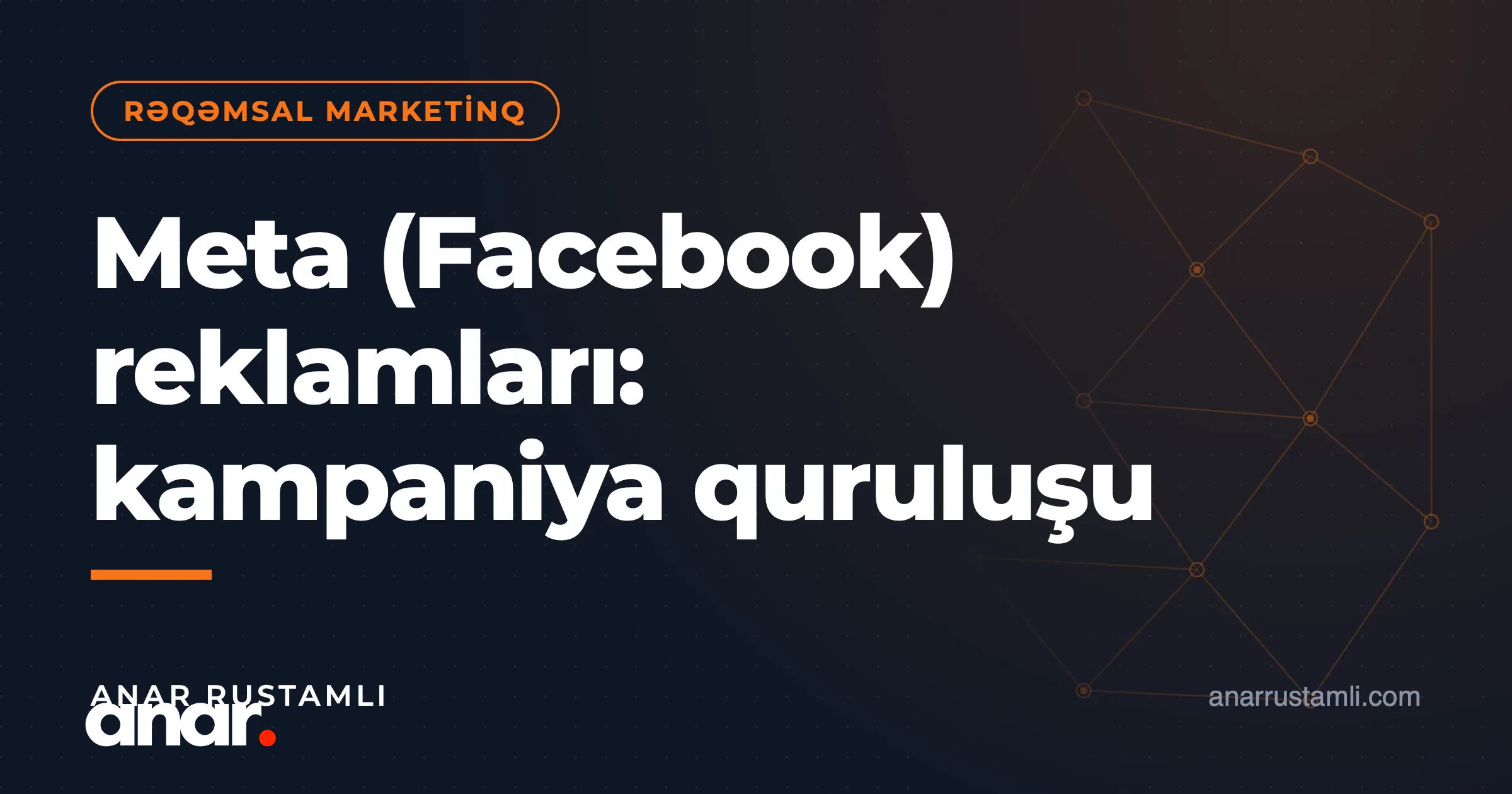 Meta (Facebook) reklamları: kampaniya quruluşu — Anar Rustamli