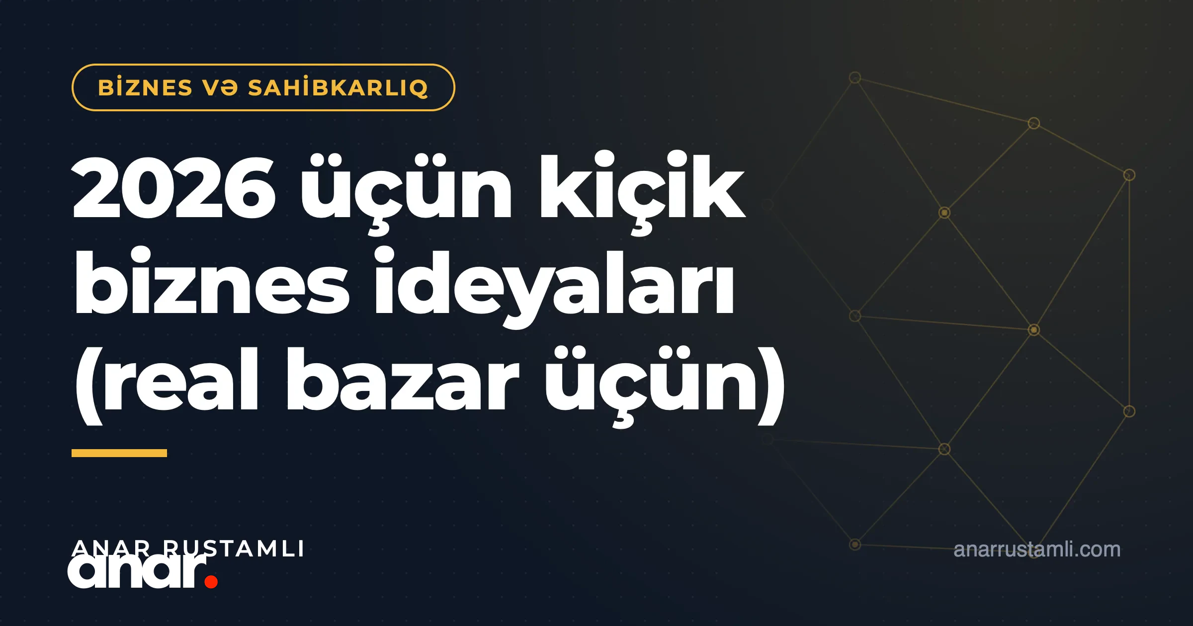 2026 üçün kiçik biznes ideyaları (real bazar üçün) — Anar Rustamli