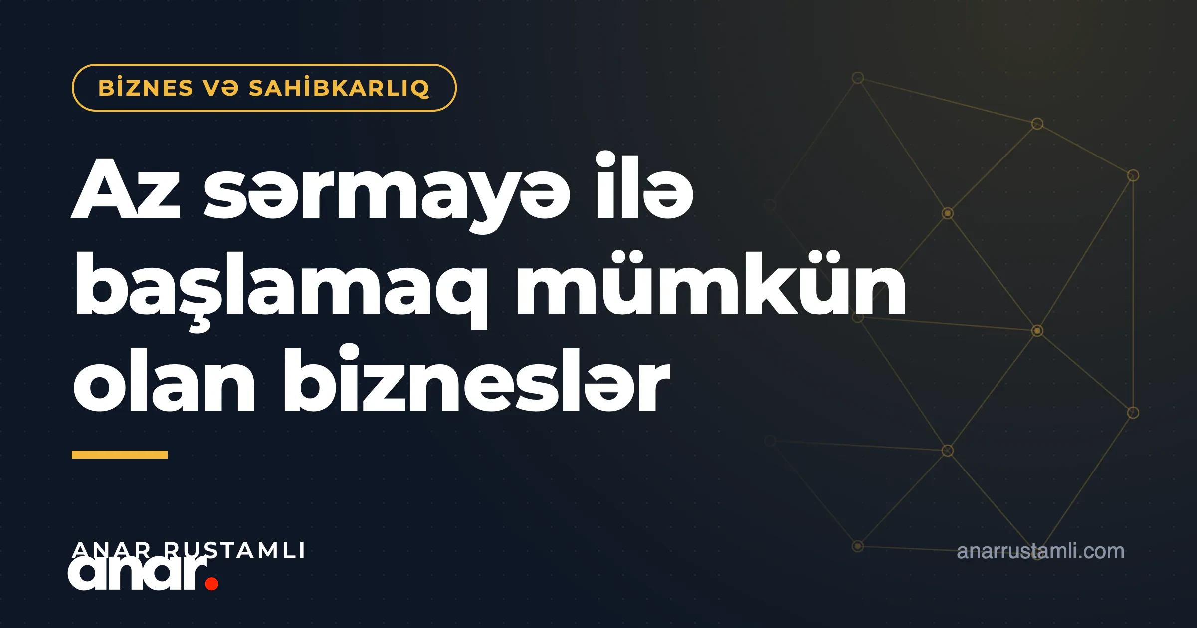 Az sərmayə ilə başlamaq mümkün olan bizneslər — Anar Rustamli