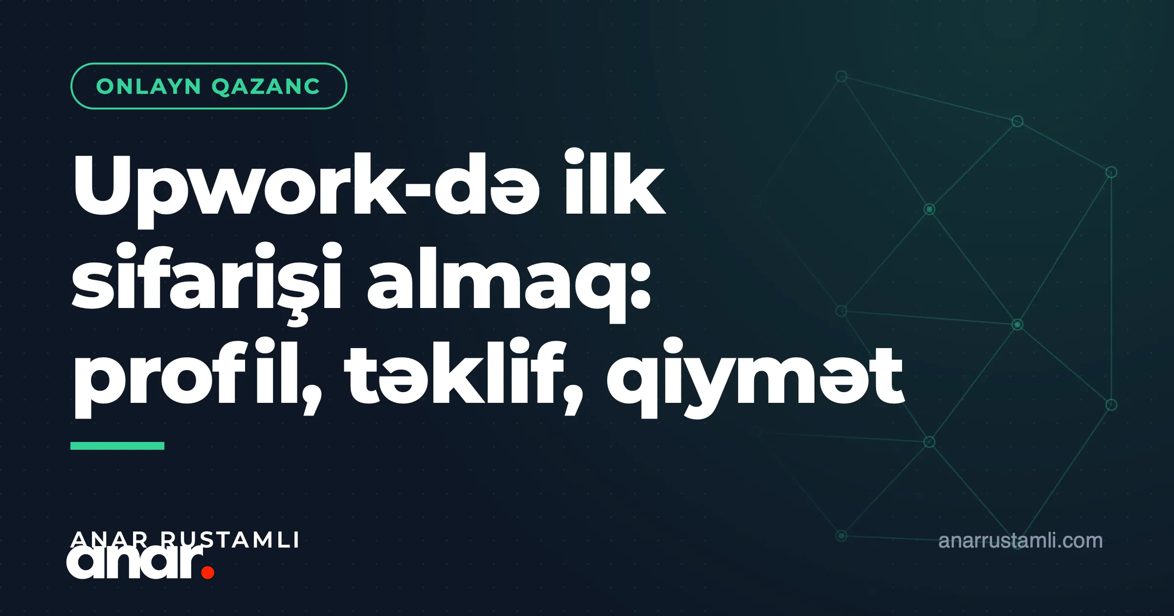 Upwork-də ilk sifarişi almaq: profil, təklif, qiymət — Anar Rustamli