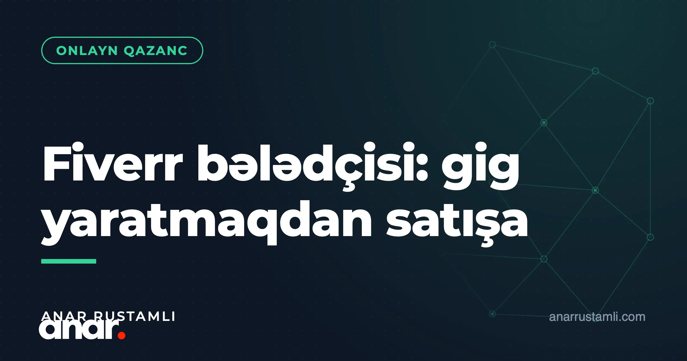Fiverr bələdçisi: gig yaratmaqdan satışa — Anar Rustamli
