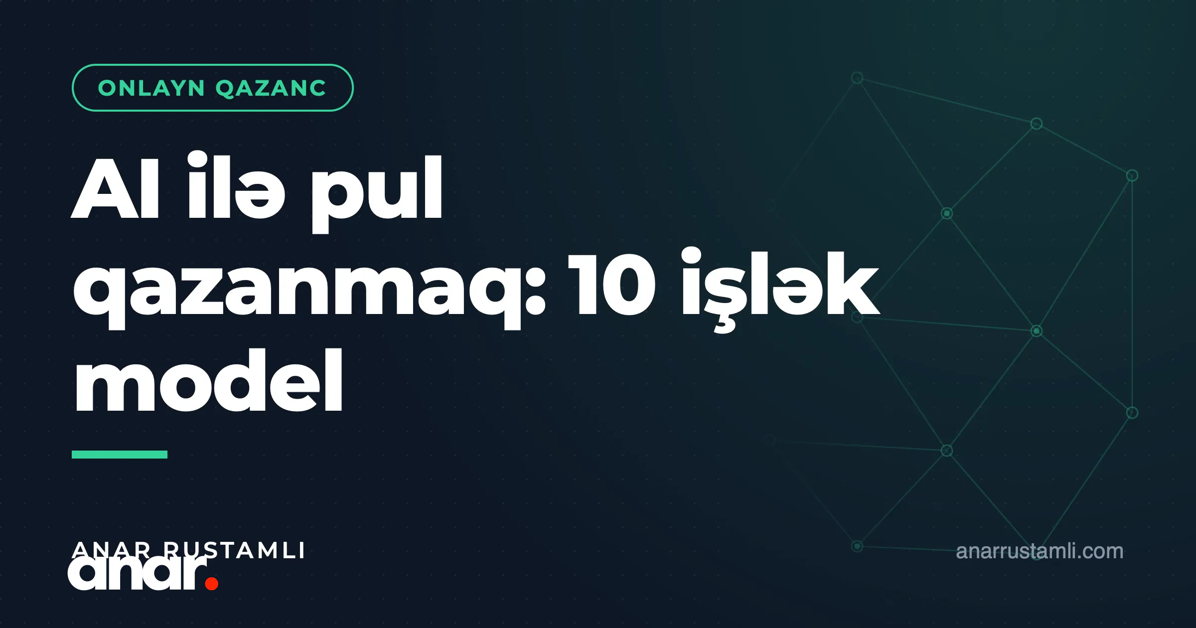 AI ilə pul qazanmaq: 10 işlək model — Anar Rustamli