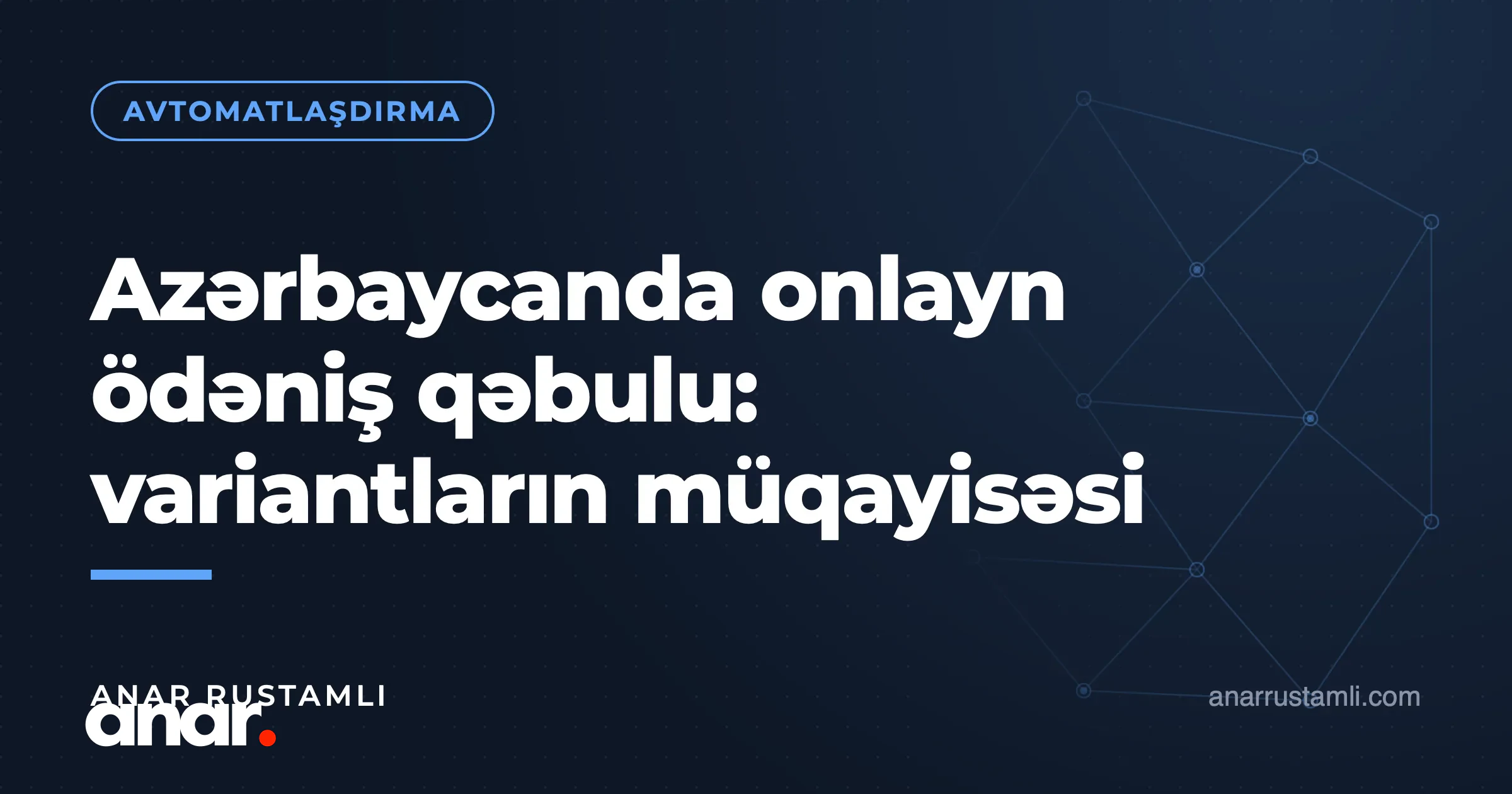 Azərbaycanda onlayn ödəniş qəbulu: variantların müqayisəsi — Anar Rustamli