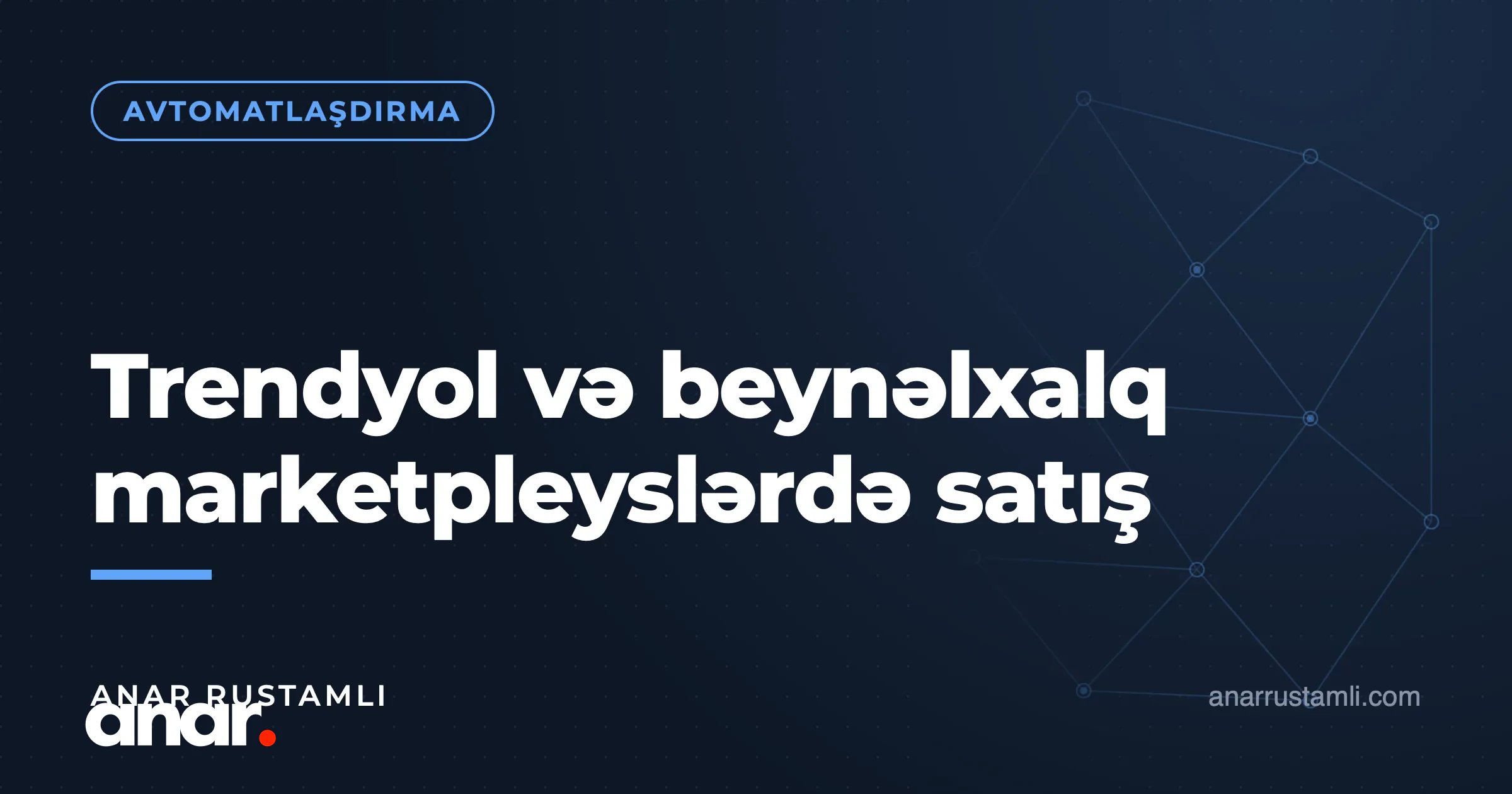 Trendyol və beynəlxalq marketpleyslərdə satış — Anar Rustamli