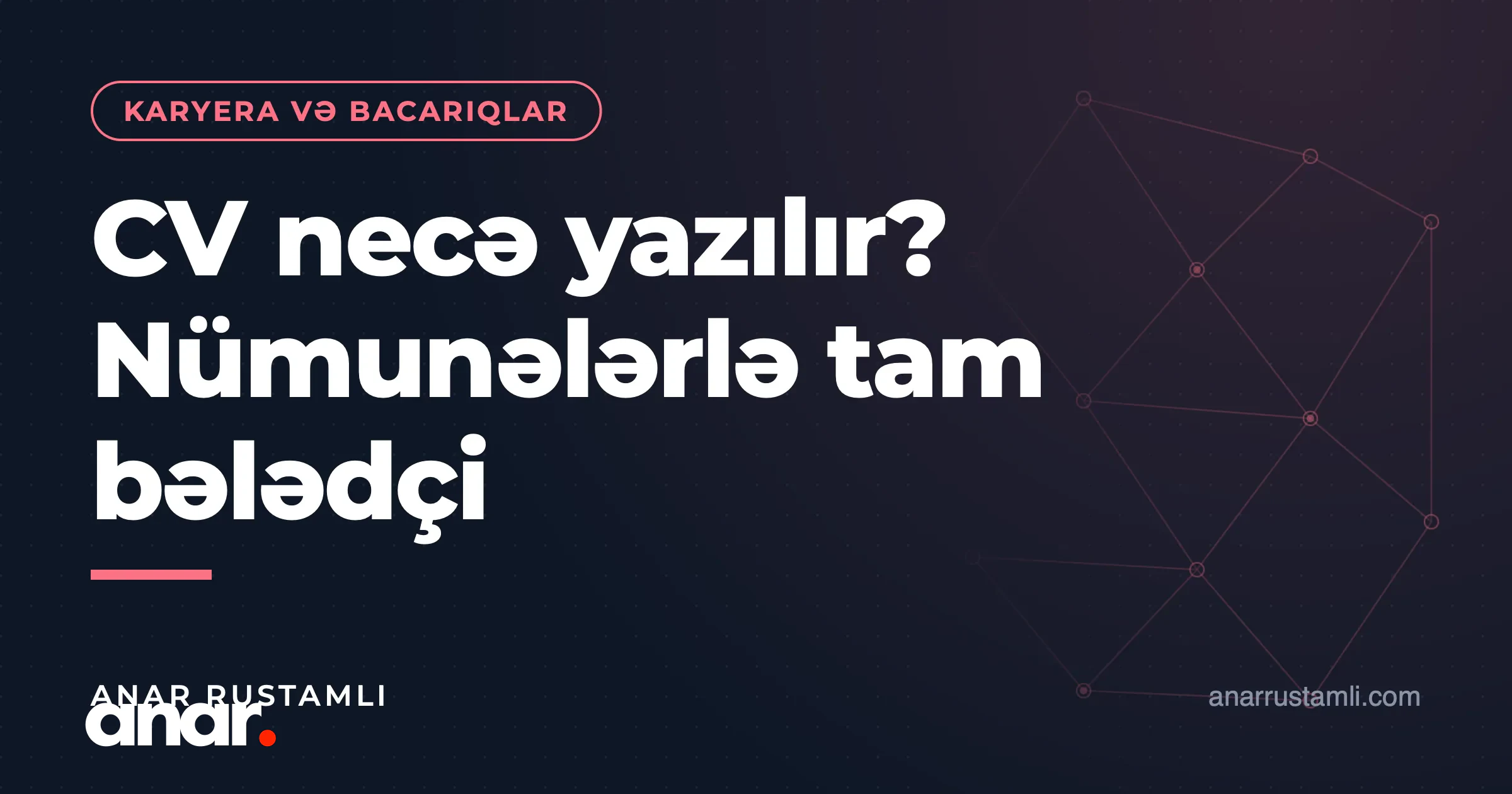 CV necə yazılır? Nümunələrlə tam bələdçi — Anar Rustamli