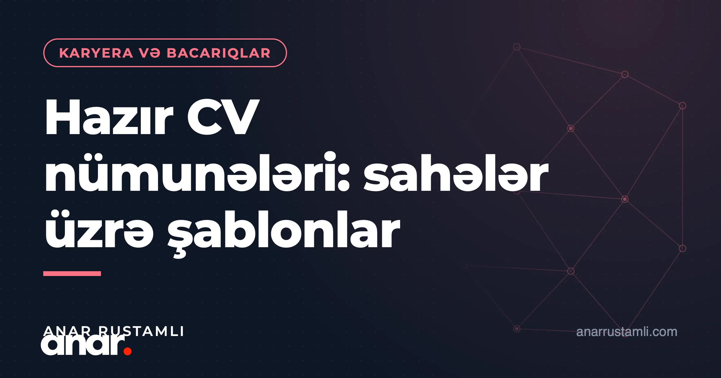 Hazır CV nümunələri: sahələr üzrə şablonlar — Anar Rustamli