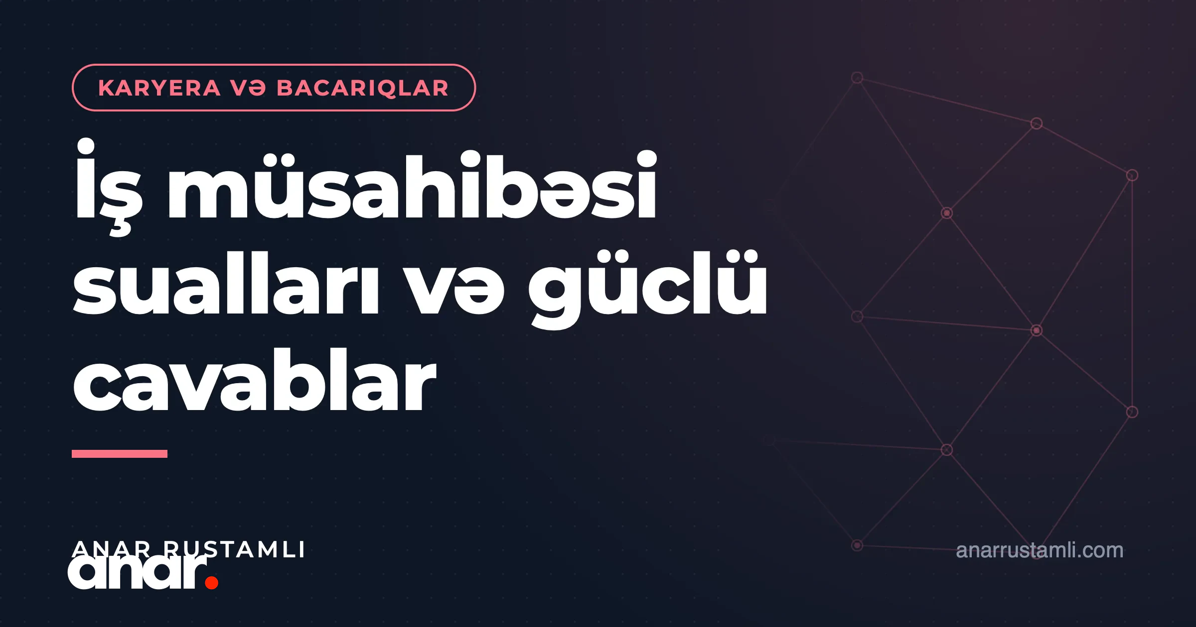 İş müsahibəsi sualları və güclü cavablar — Anar Rustamli