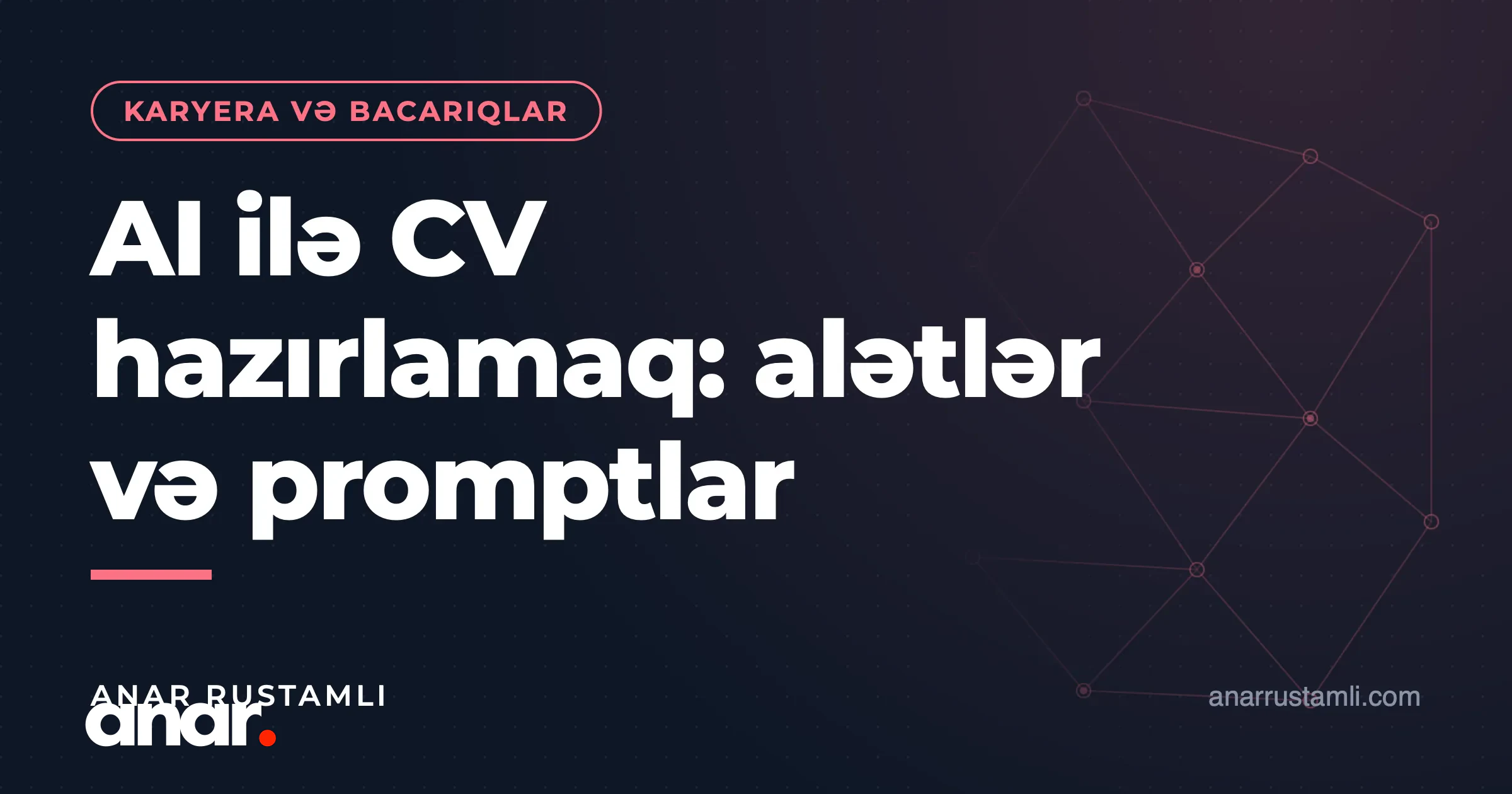 AI ilə CV hazırlamaq: alətlər və promptlar — Anar Rustamli