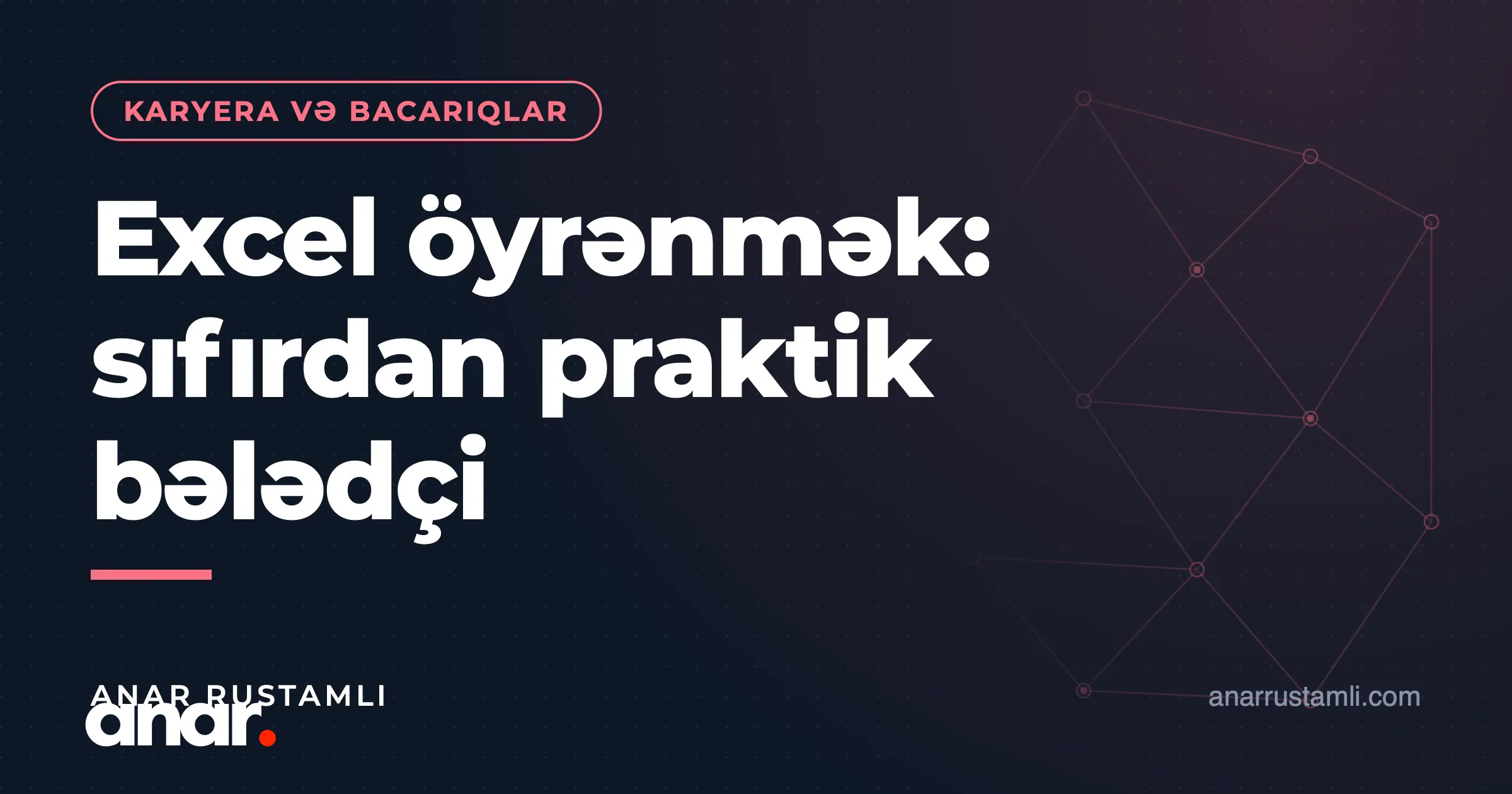 Excel öyrənmək: sıfırdan praktik bələdçi — Anar Rustamli