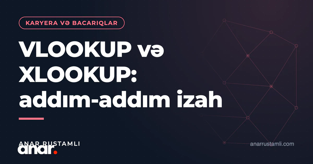 VLOOKUP və XLOOKUP: addım-addım izah — Anar Rustamli