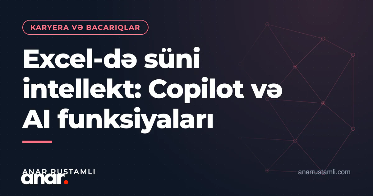Excel-də süni intellekt: Copilot və AI funksiyaları — Anar Rustamli