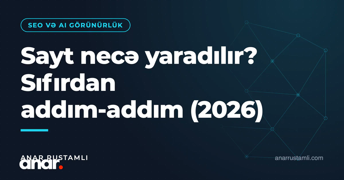 Sayt necə yaradılır? Sıfırdan addım-addım (2026) — Anar Rustamli