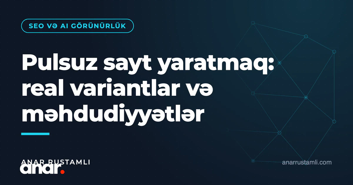 Pulsuz sayt yaratmaq: real variantlar və məhdudiyyətlər — Anar Rustamli