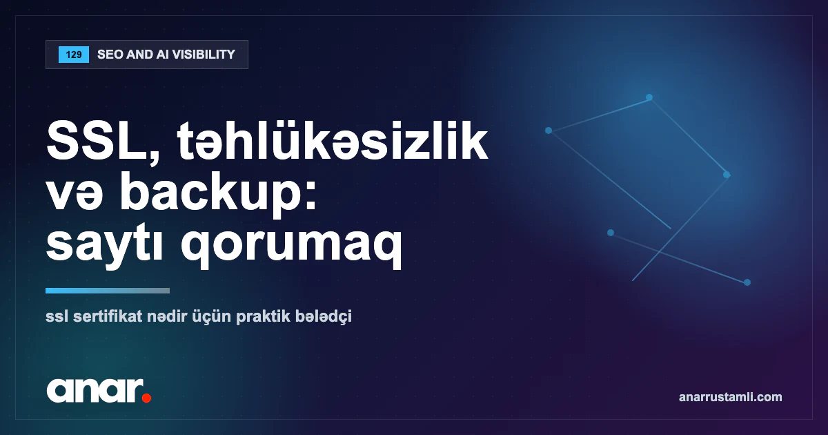 SSL, təhlükəsizlik və backup: saytı qorumaq — Anar Rustamli