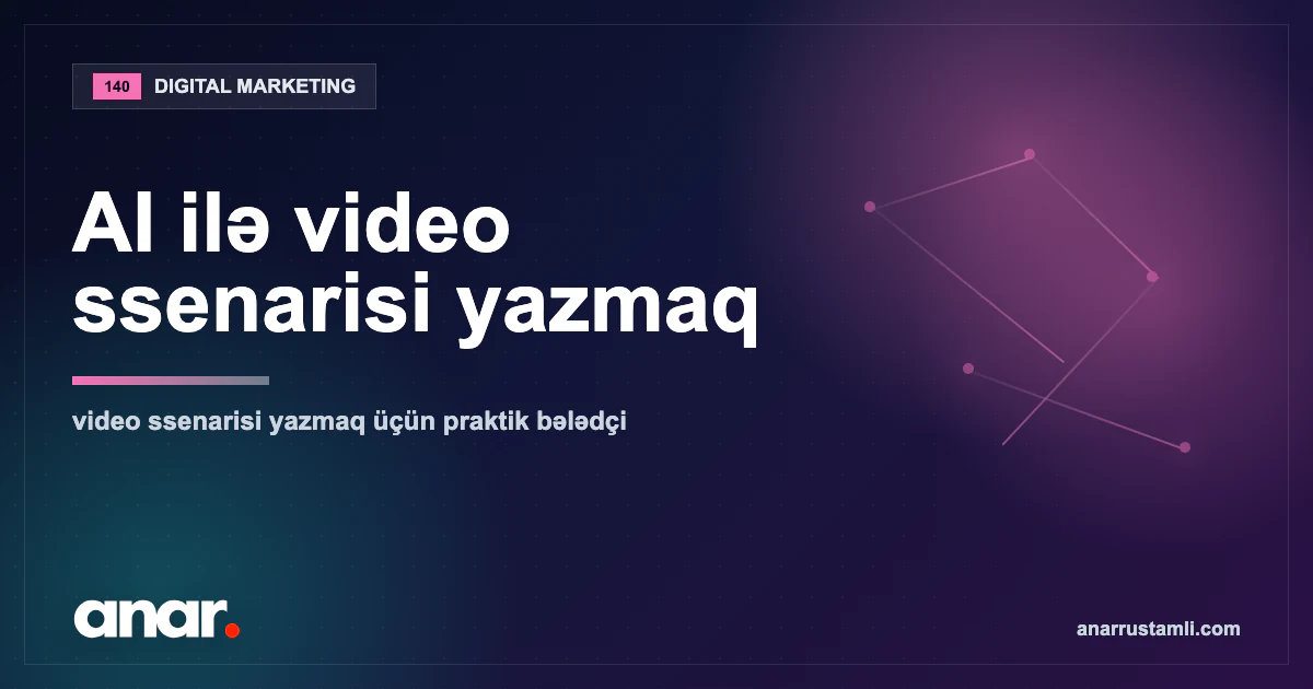AI ilə video ssenarisi yazmaq — Anar Rustamli