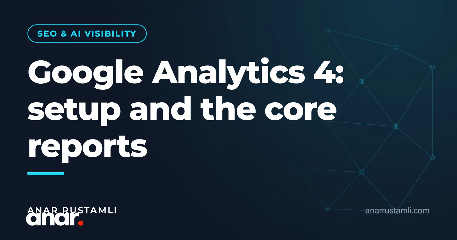 Google Analytics 4: qurulum və əsas hesabatlar — Anar Rustamli