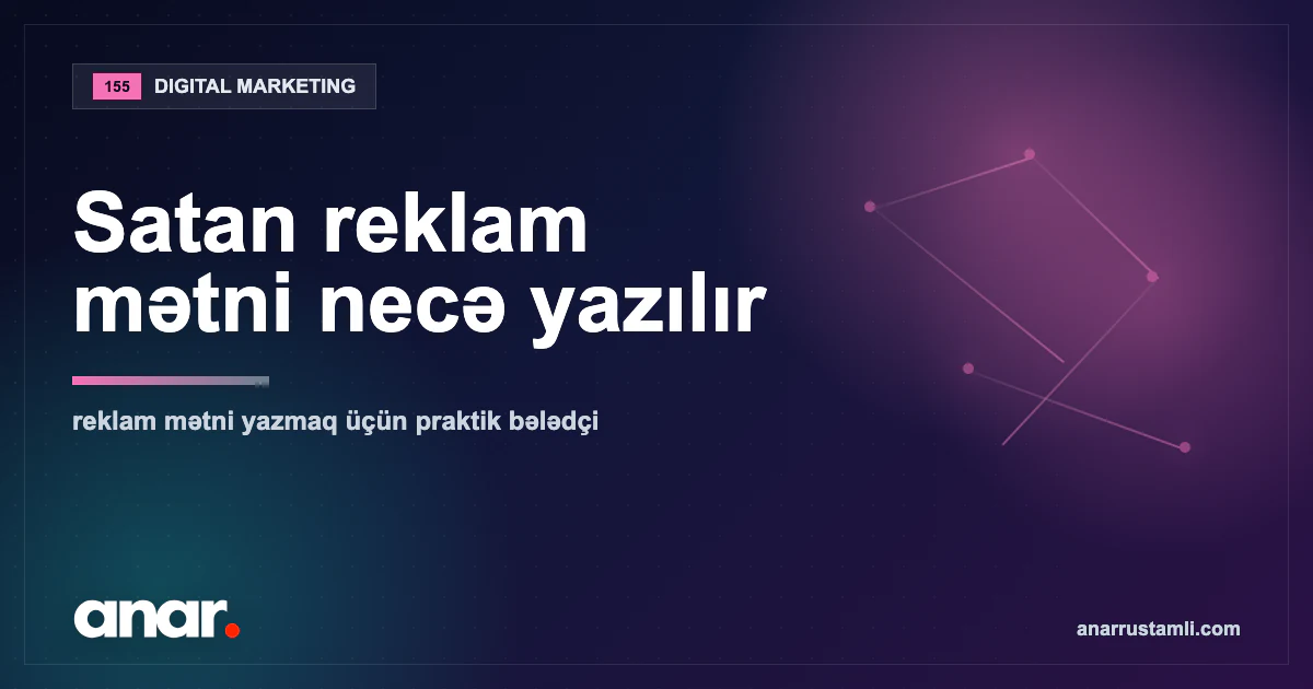 Satan reklam mətni (copywriting) necə yazılır — Anar Rustamli