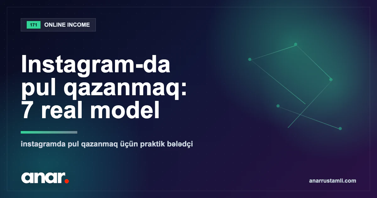 Instagram-da pul qazanmaq: 7 real model — Anar Rustamli