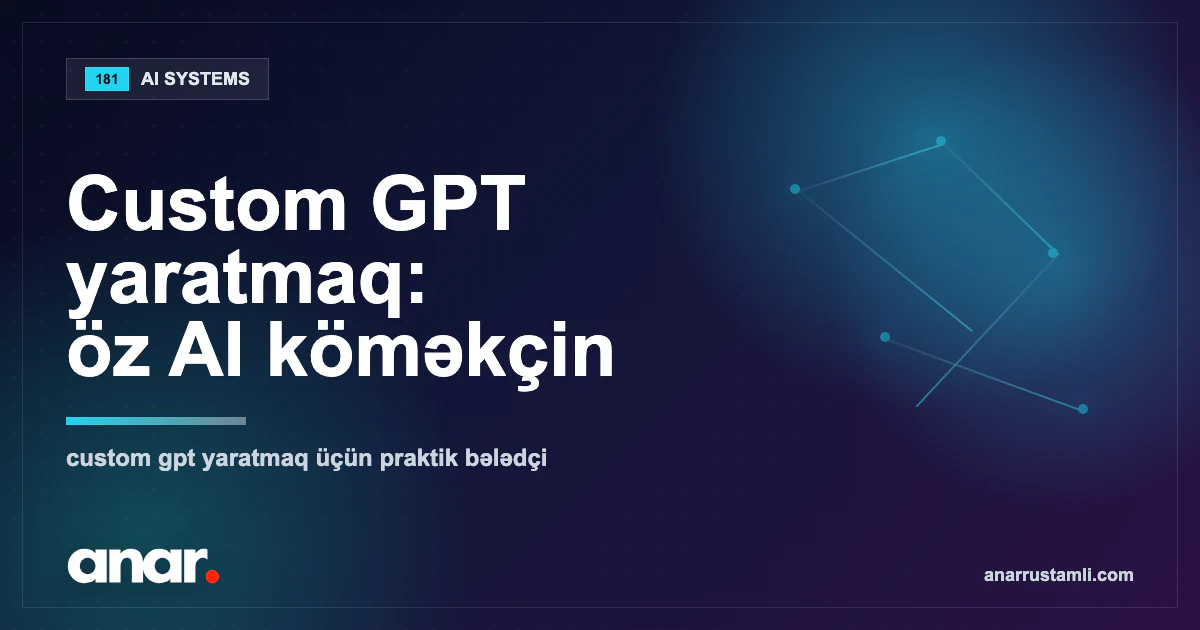 Custom GPT yaratmaq: öz AI köməkçin — Anar Rustamli