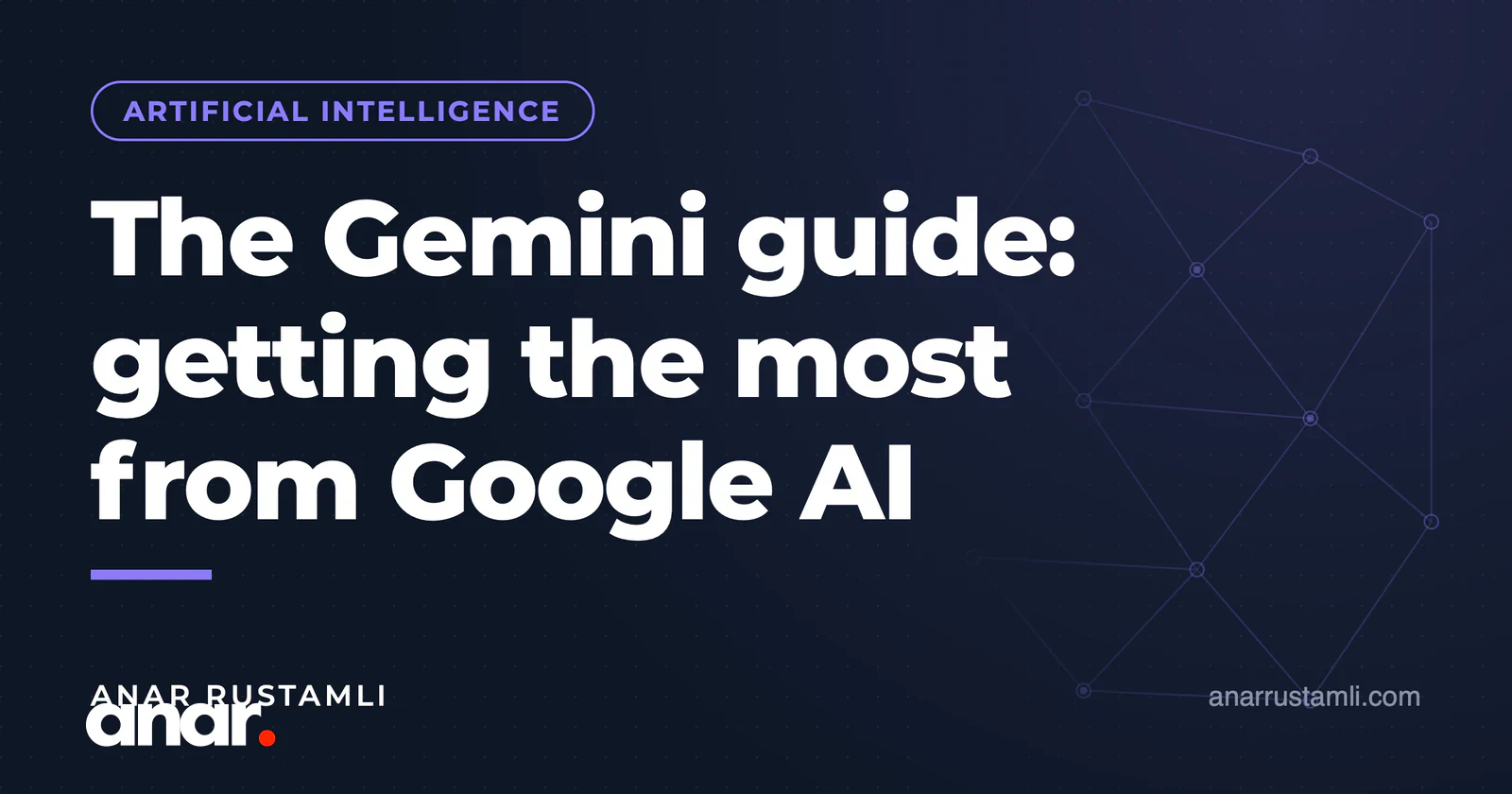 Gemini bələdçisi: Google AI-dan tam istifadə — Anar Rustamli