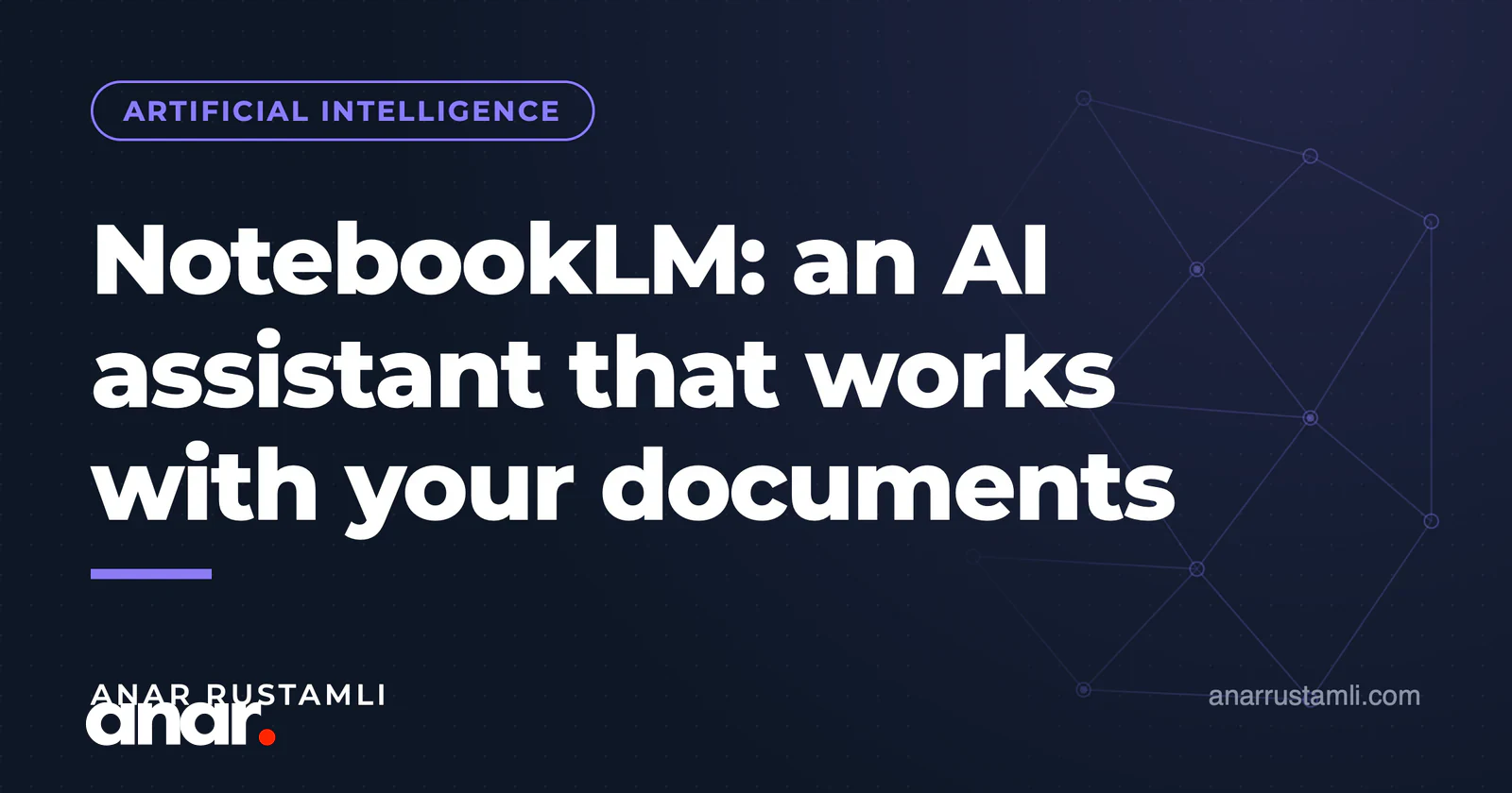 NotebookLM: sənədlərlə işləyən AI köməkçi — Anar Rustamli