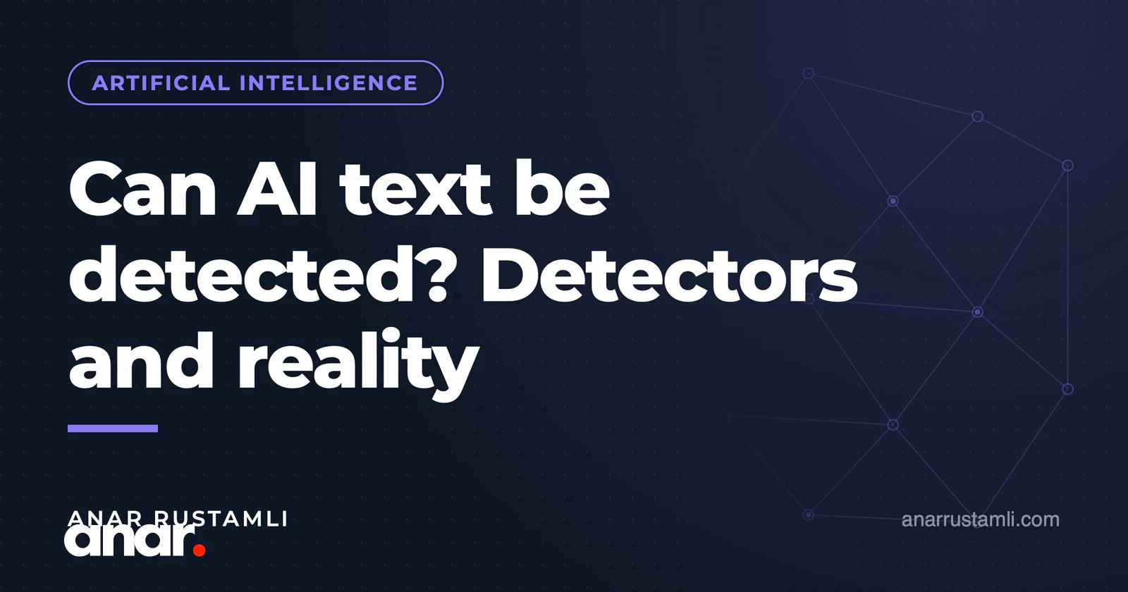 AI mətni necə tanınır? Detektorlar və reallıq — Anar Rustamli