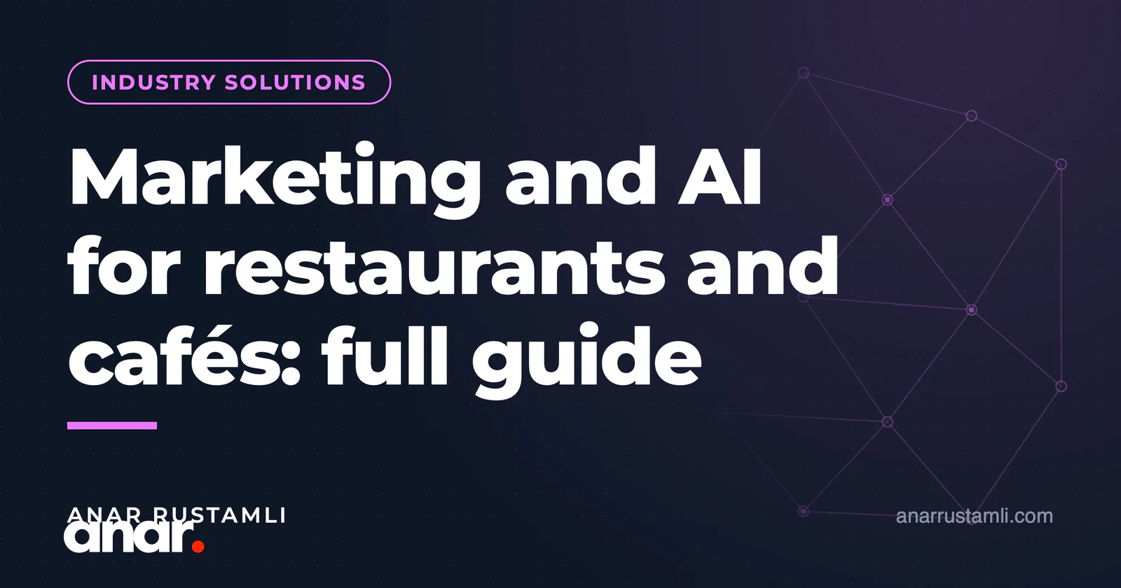 Restoran və kafe üçün marketinq və AI: tam bələdçi — Anar Rustamli