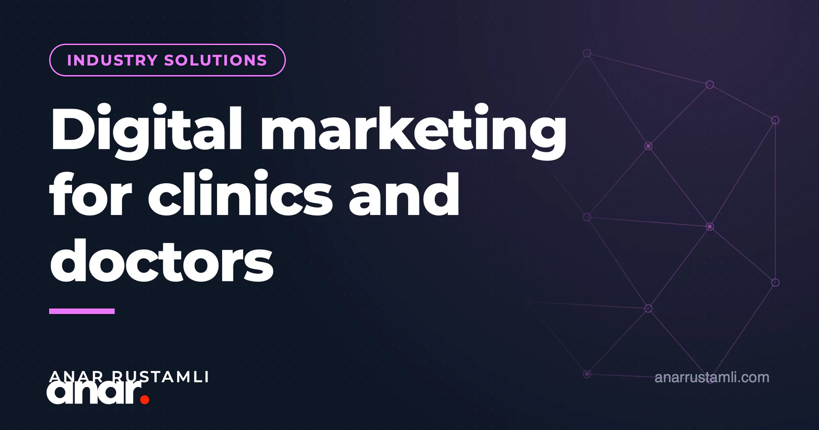 Klinika və həkimlər üçün rəqəmsal marketinq — Anar Rustamli