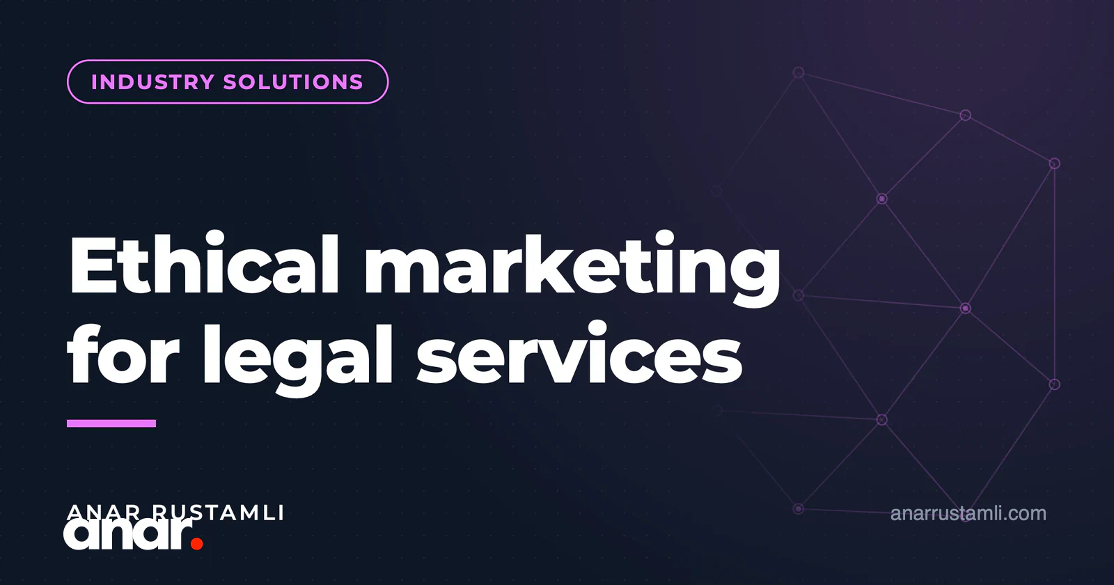 Hüquq xidmətləri üçün etik marketinq — Anar Rustamli
