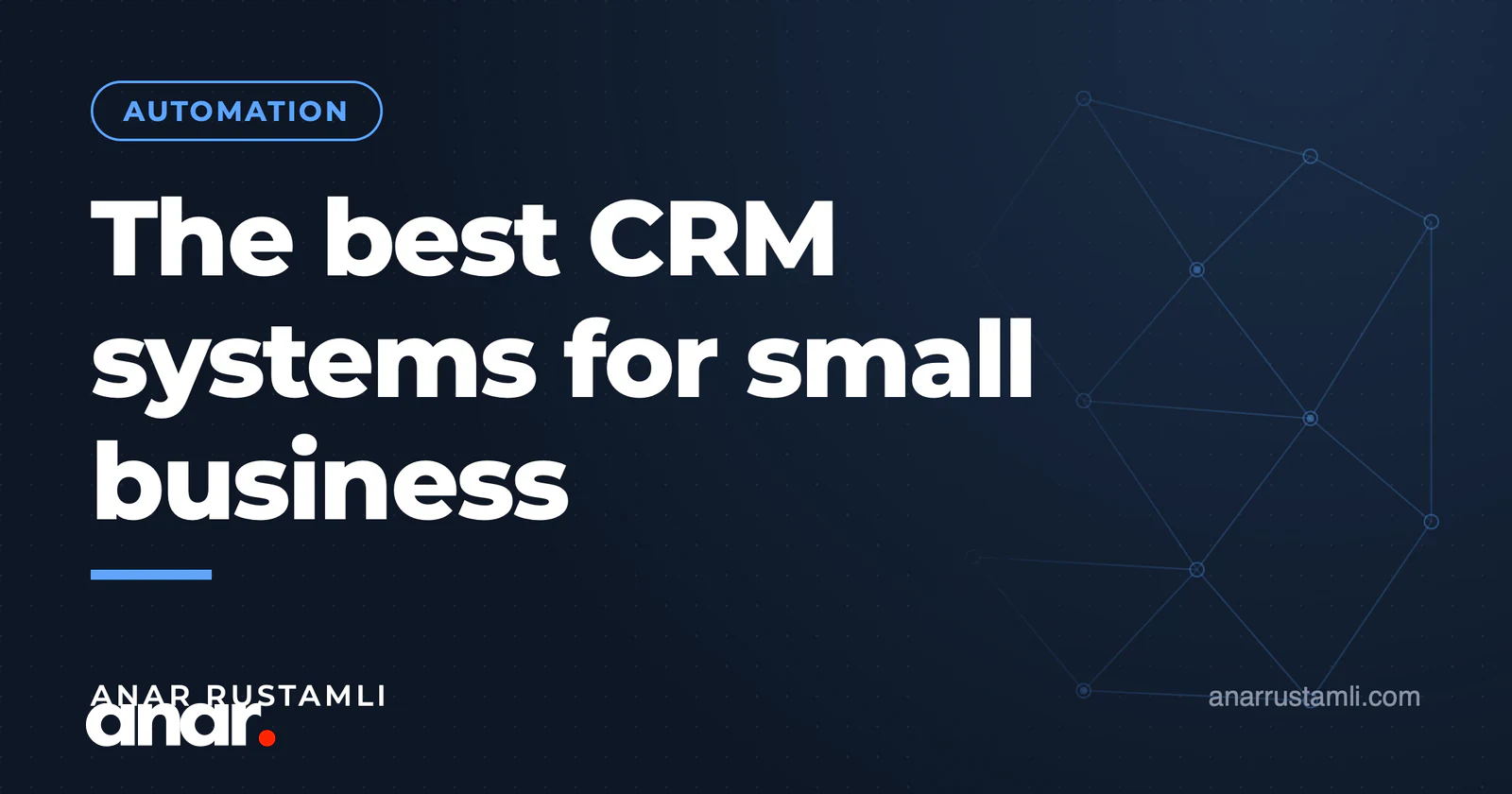 Kiçik biznes üçün ən yaxşı CRM sistemləri — Anar Rustamli