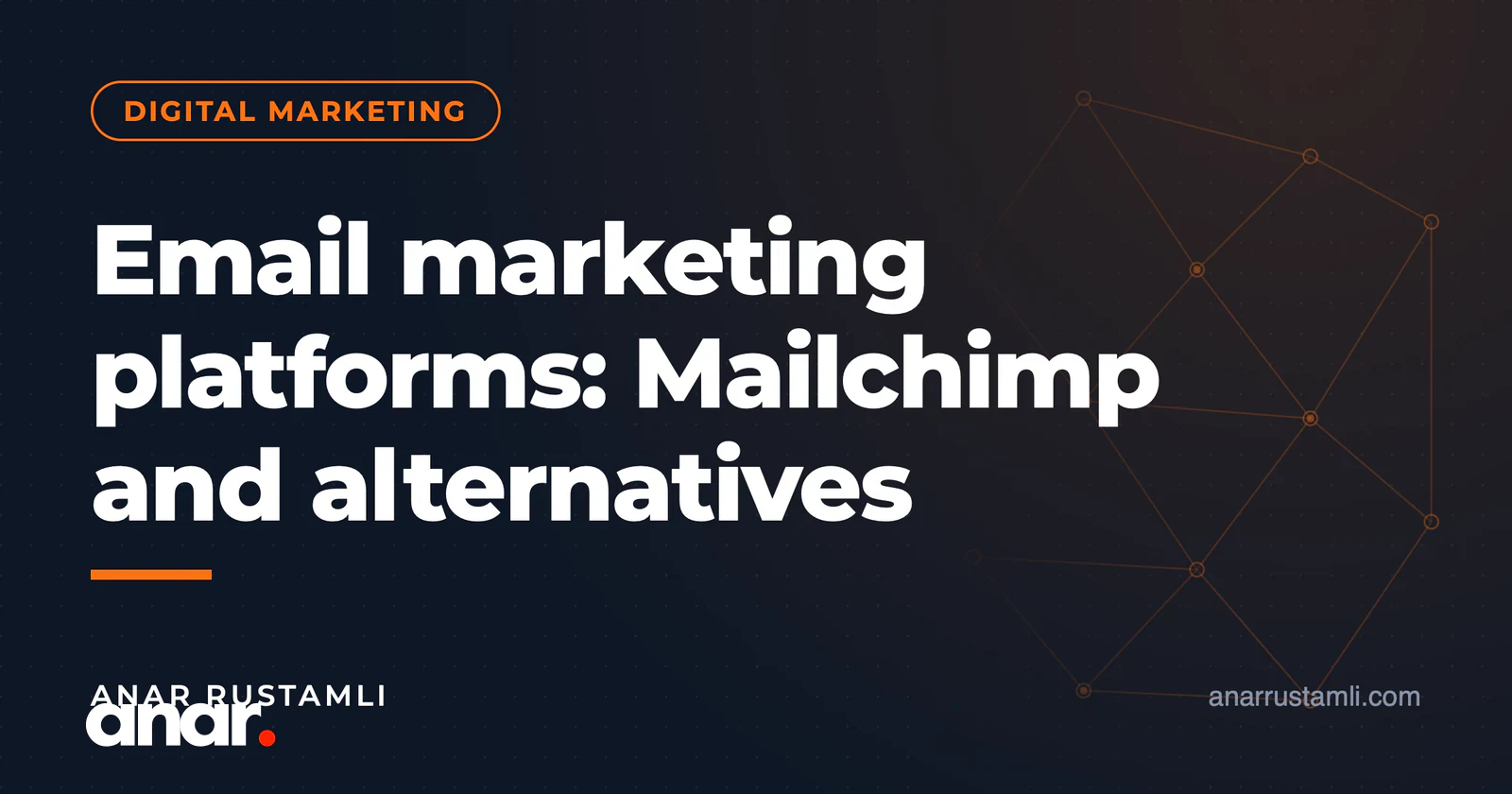 Email marketinq platformaları: Mailchimp və alternativlər — Anar Rustamli