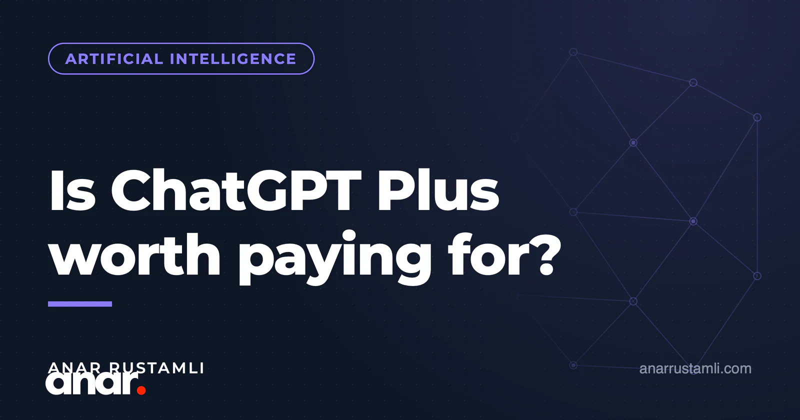 ChatGPT Plus almağa dəyərmi? — Anar Rustamli