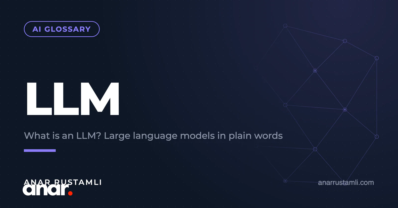 LLM nədir? Böyük dil modelləri sadə dildə — Anar Rustamli