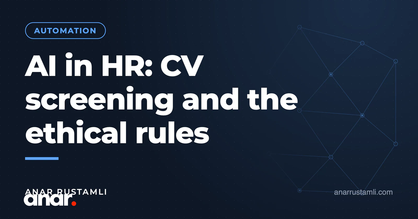 HR-da AI: CV skrininqi və etik qaydalar — Anar Rustamli