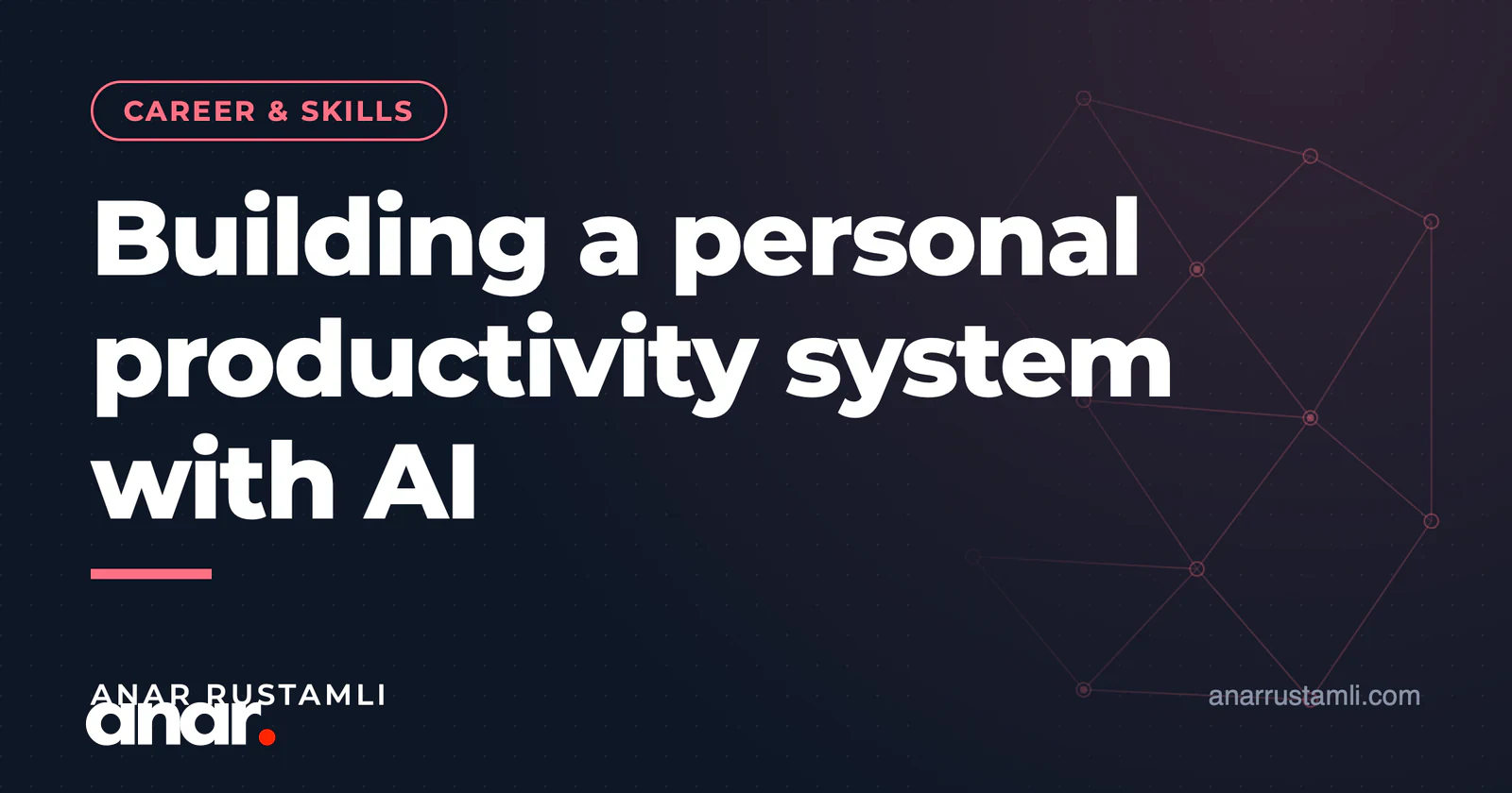 AI ilə şəxsi produktivlik sistemi qurmaq — Anar Rustamli