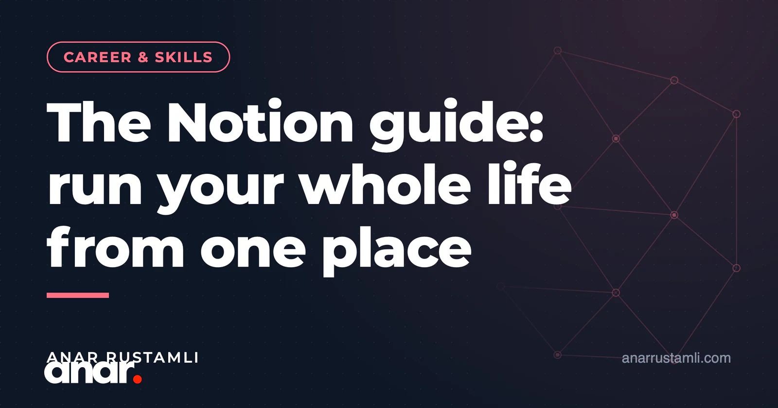 Notion bələdçisi: həyatını bir yerdə idarə et — Anar Rustamli