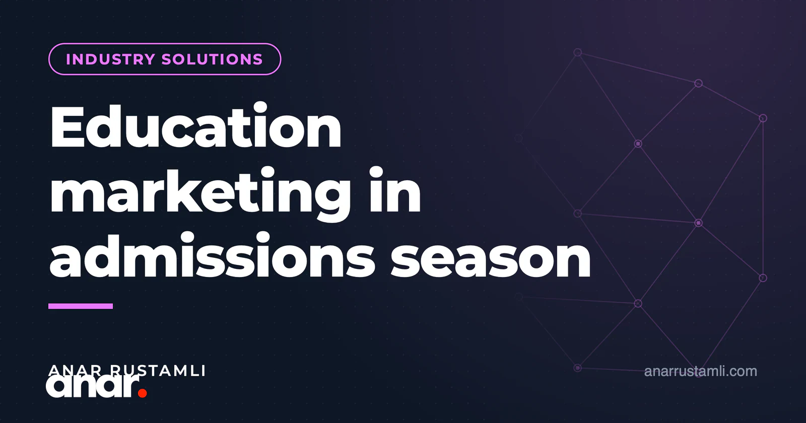 Qəbul mövsümündə təhsil marketinqi — Anar Rustamli