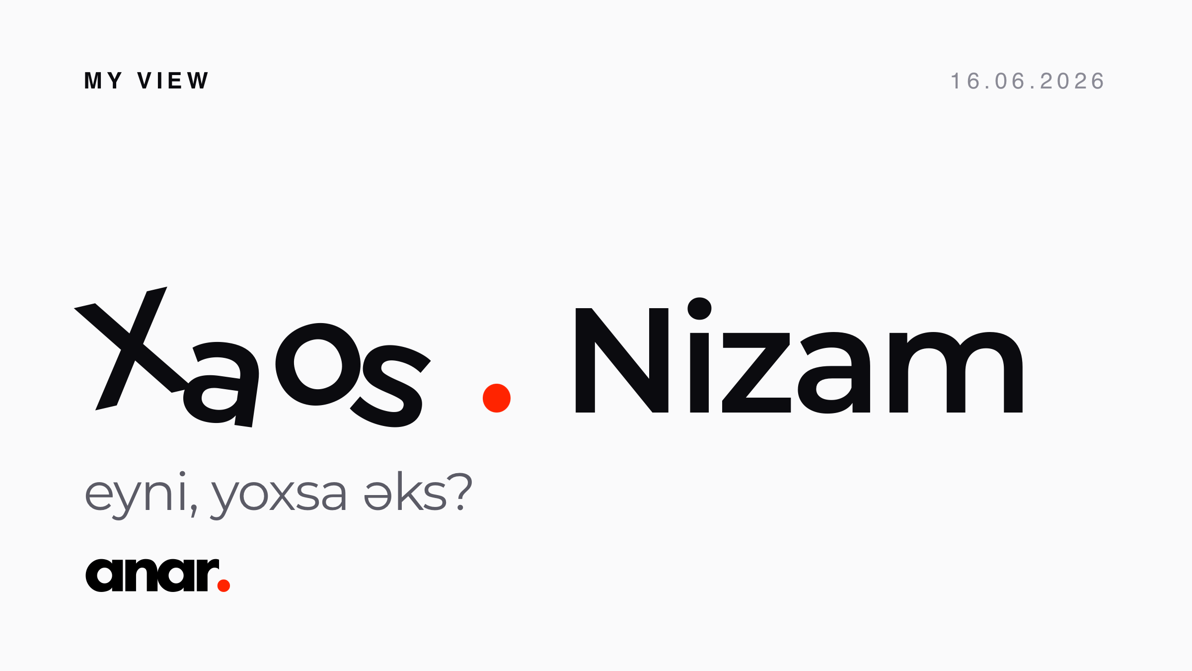 Xaos və Nizam – eyni yoxsa əks?