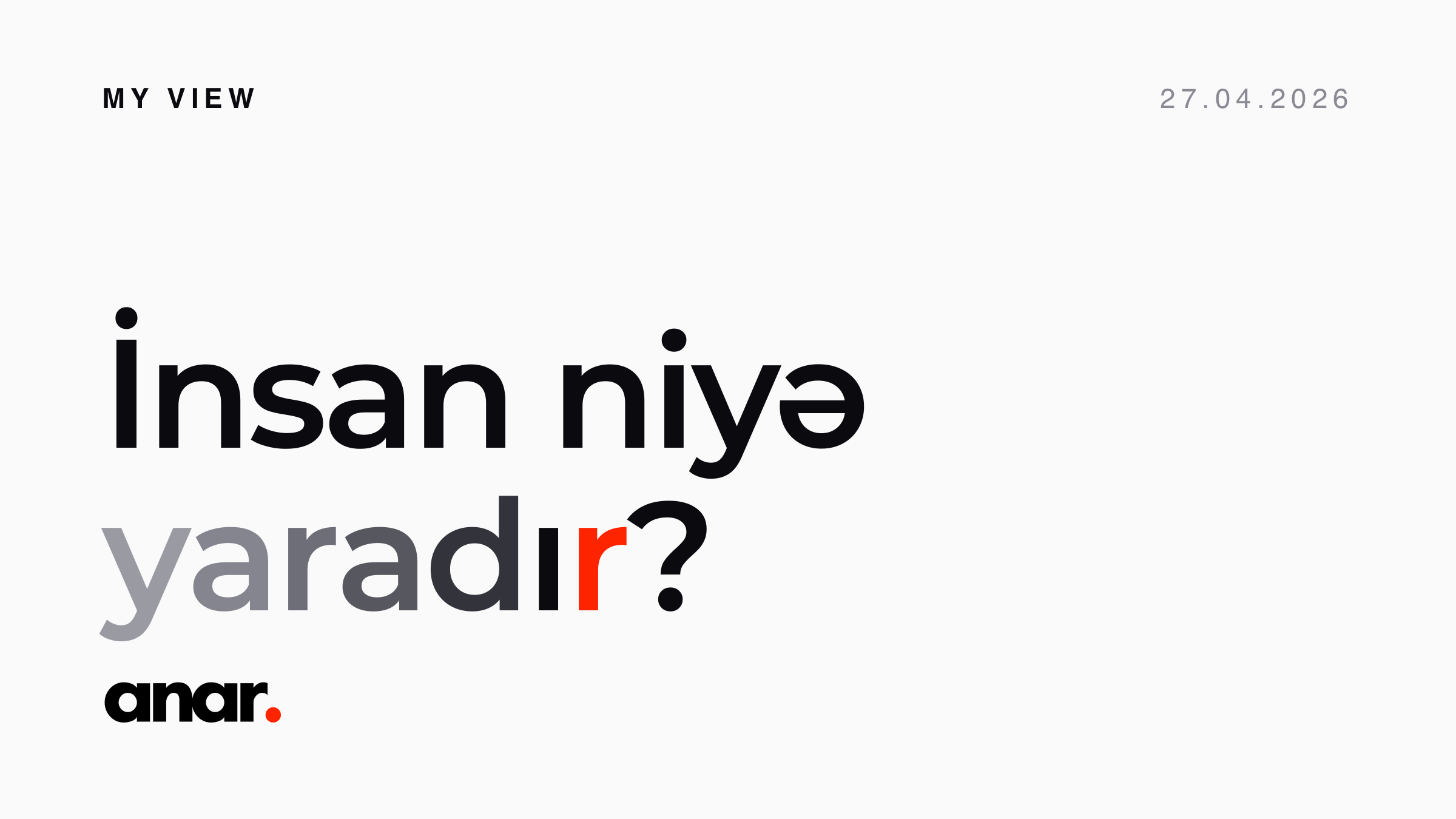 İnsan niyə yaradır?