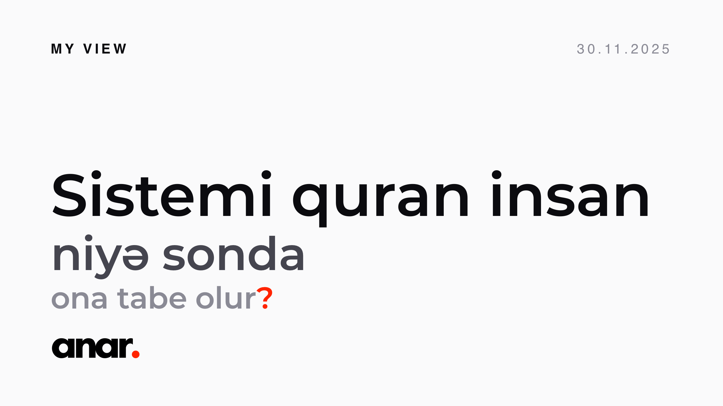 Sistemi quran insan niyə sonda ona tabe olur?