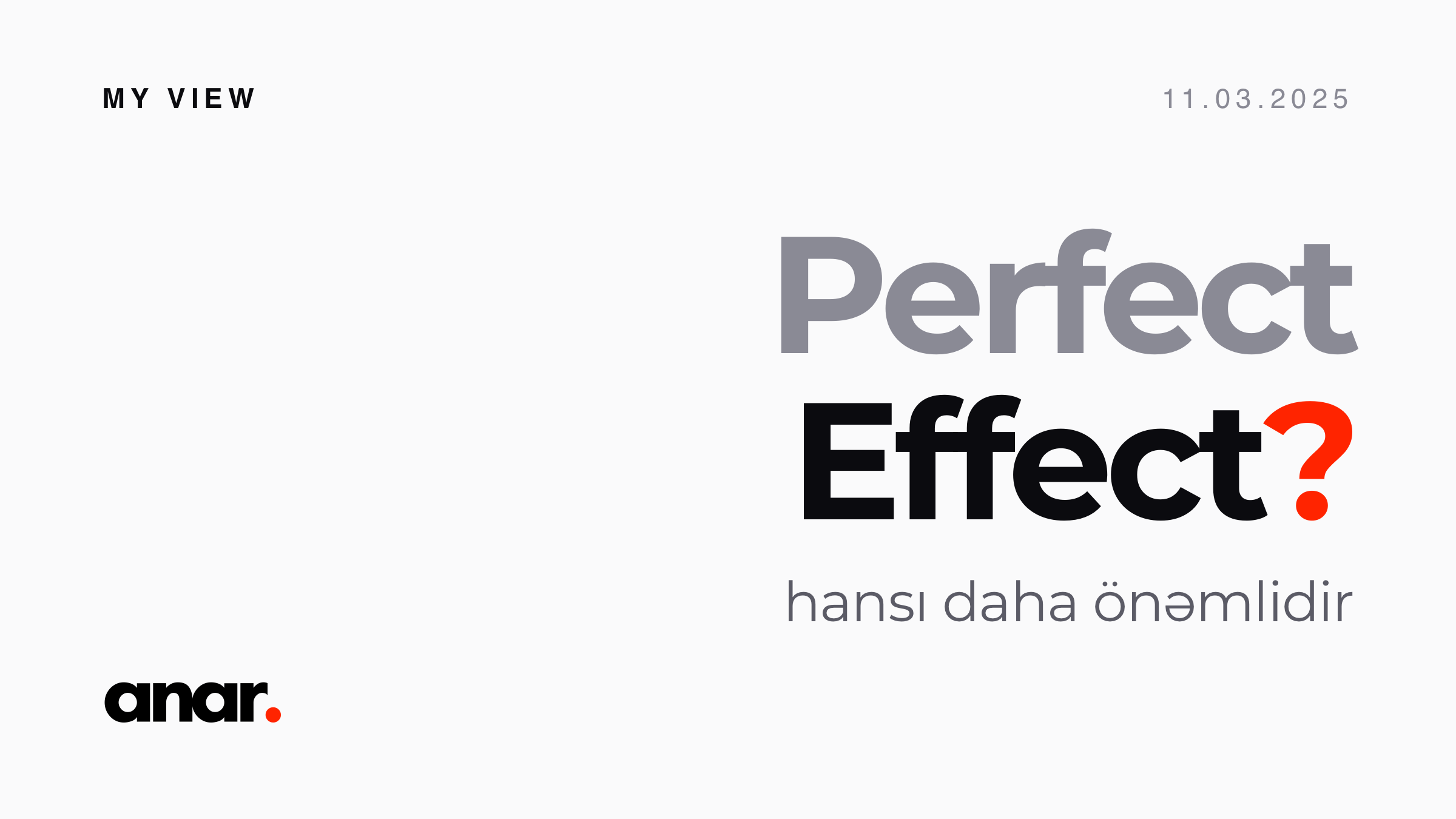 “Perfect” yoxsa “Effect”: Hansı daha önəmlidir? – Anar Rustamli